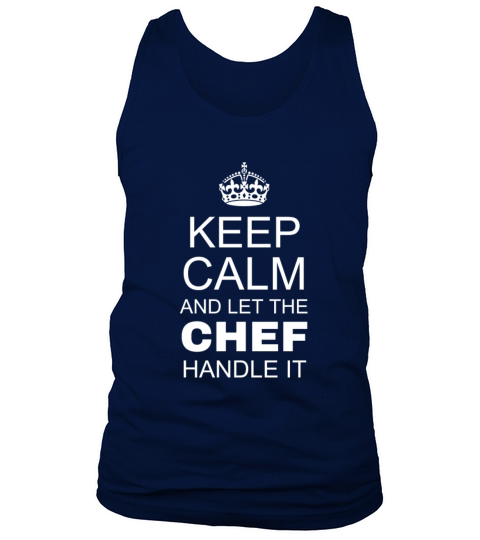 Keep Calm and Let The Chef Handle It Tank Top Unisex
