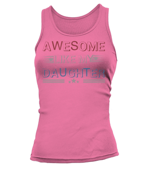 Awesome like my daughther Tank top Woman