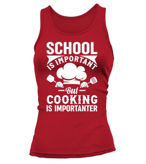 School Is Important But Cooking Is Importanter Coo Tank top Woman