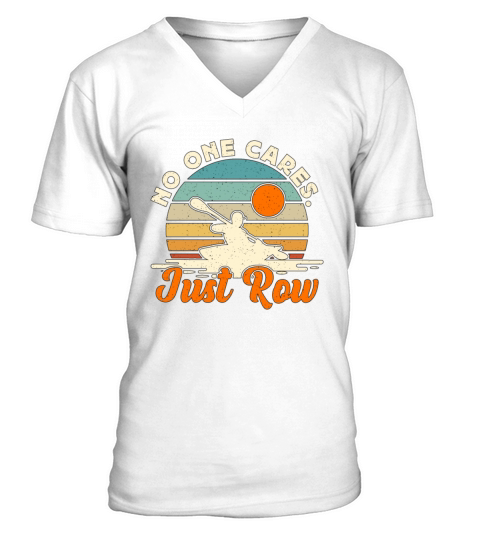 Rowing No One Cares Just Row Water Sports Rower V-Neck T-shirt