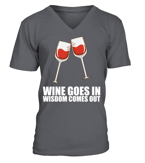 Wine Goes In Wisdom Comes Out V-Neck T-shirt