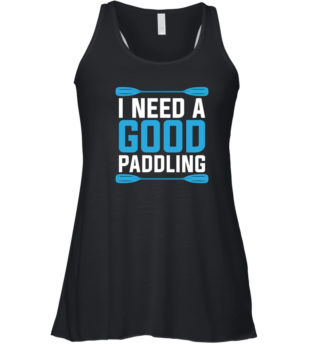 Rafting I Need A Good Paddling Water Sports Raft Women's Flowy Tank Top