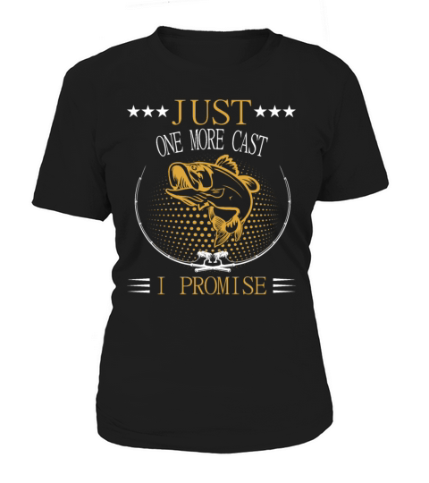 Just One More Cast I Promise Dad Fishing Women's T-Shirt
