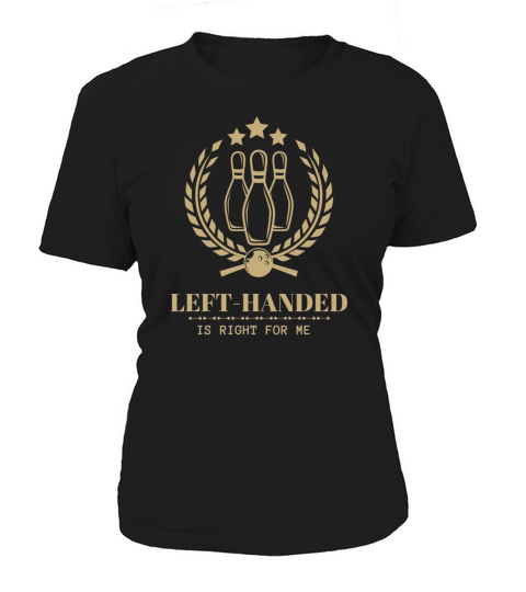Left-Handed bowling is right for me apparel Women's T-Shirt