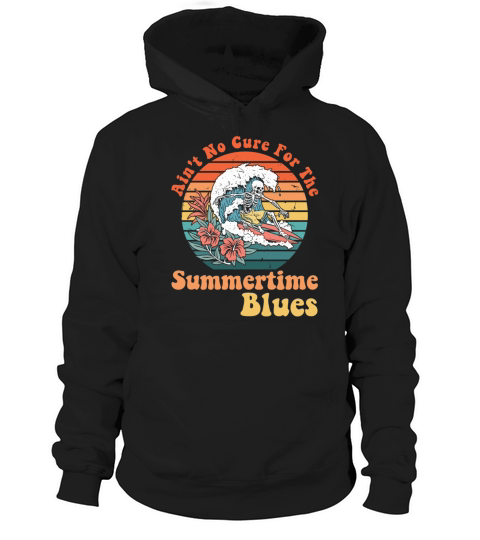 Aint No Cure For The Summertime Blues Hoodie Unisex