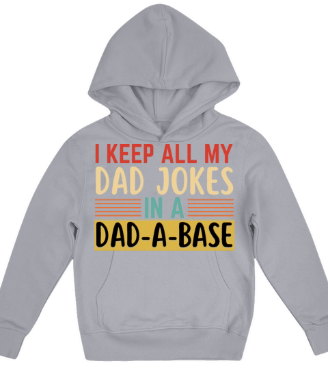 I Keep All My Dad Jokes In A Dad A Base Kids Hoodie