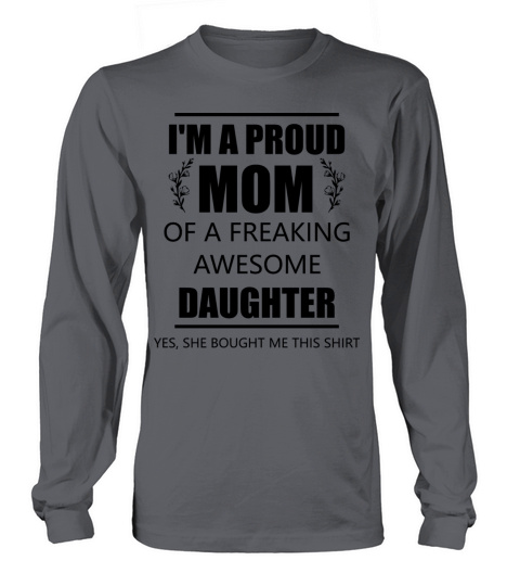 Im A Proud Mom Of A Freaking Awesome Daughter Long sleeved Unisex
