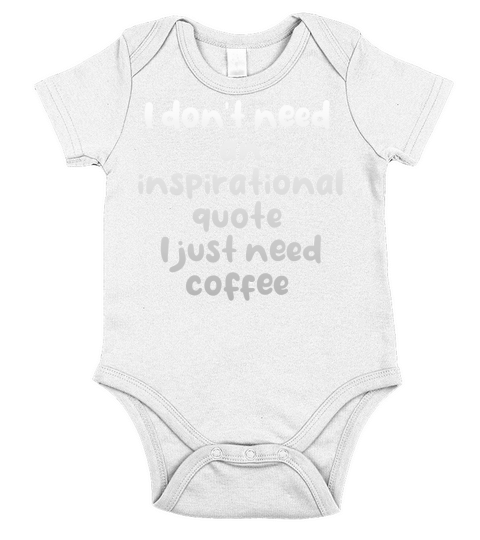 I dont need an inspirational quote i just need Short Sleeve Baby One-Piece