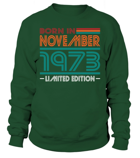 50th birthday november 1973 born in 1973 Sweatshirt Unisex