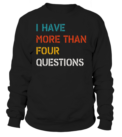 Funny Retro Vintage I Have More Than Four Questions Passover Sweatshirt Unisex