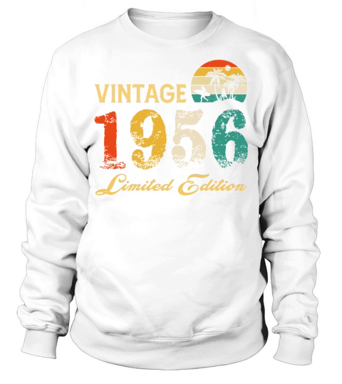 Vintage 1956 Limited Edition Born In 1956 Birthday Sweatshirt Unisex