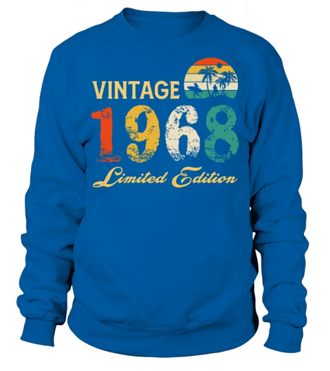 Vintage 1968 Limited Edition Born In 1968 Birthday Sweatshirt Unisex
