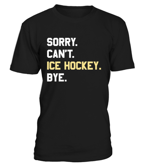 Funny Ice hockey Gift for Men Women Boys or Girls T-Shirt Unisex