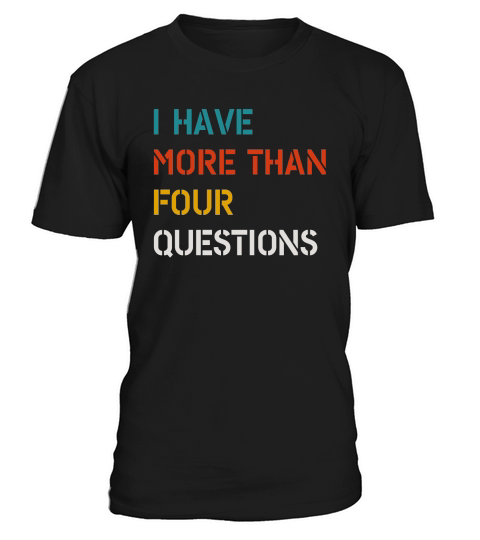 Funny Retro Vintage I Have More Than Four Questions Passover T-Shirt Unisex