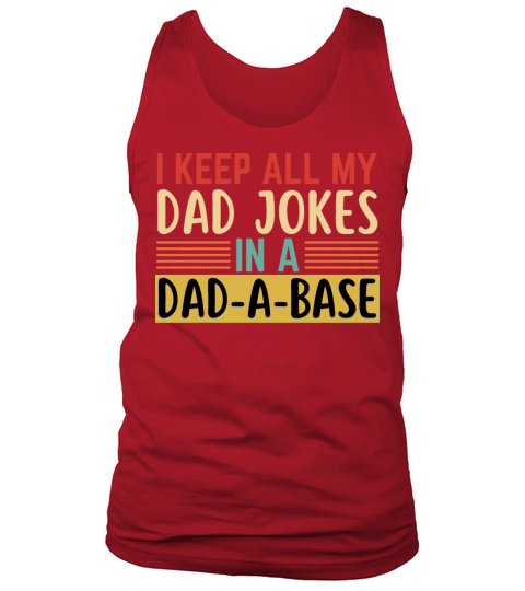 I Keep All My Dad Jokes In A Dad A Base Tank Top Unisex