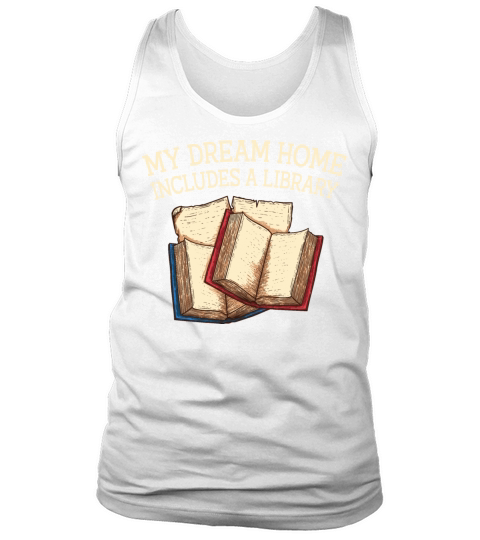 My Dream Home Includes Funny Book Lover Humor Book Tank Top Unisex