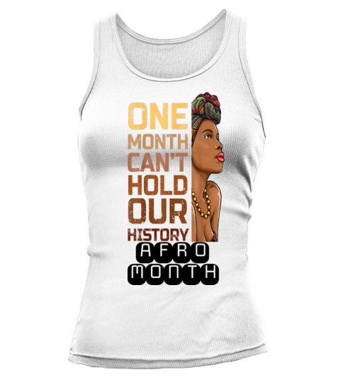 Black History One Month Can t Hold Our History Tank top Woman