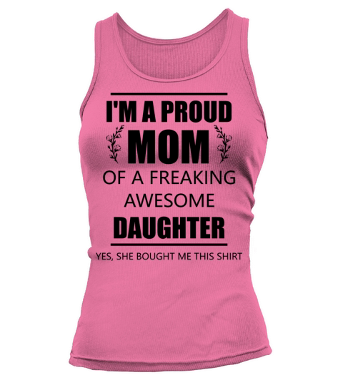 Im A Proud Mom Of A Freaking Awesome Daughter Tank top Woman