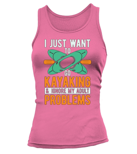 Kayaking I Just Want To Go Water Sport Kayak Lover Tank top Woman