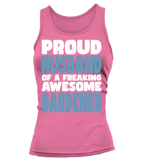 Proud Husband of freaking awesome Gardener Tank top Woman