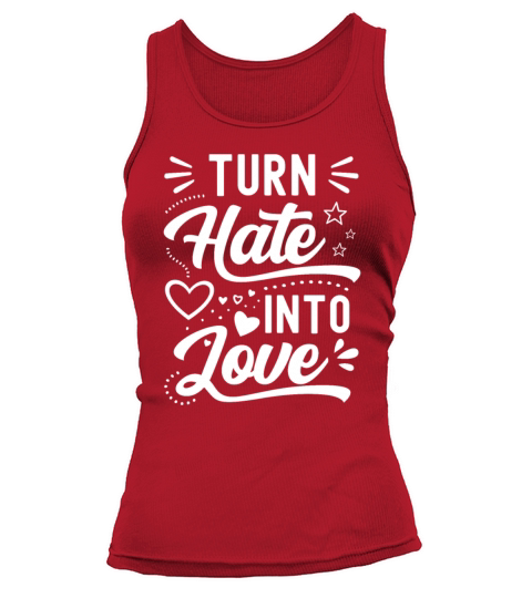 Turn Hate Into Love Motivational Saying Tank top Woman
