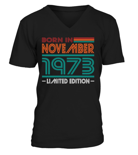 50th birthday november 1973 born in 1973 V-Neck T-shirt