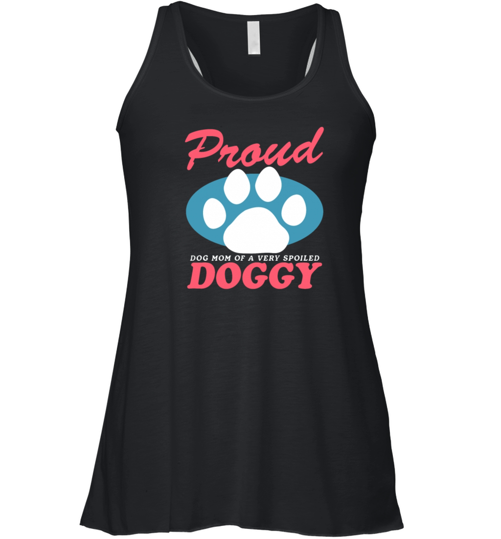 Dog Mom Of A Spoiled Doggy Dogs Owner Women's Flowy Tank Top