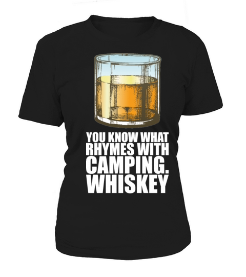Whiskey You Know What Rhymes With Camping Whiskey Women's T-Shirt