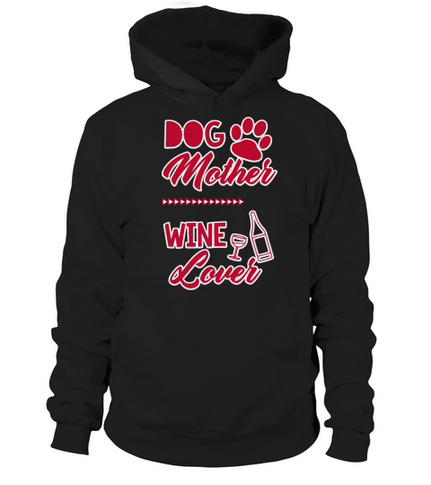 Dog Mother Wine Lover Cute Mom Drinking Gift Hoodie Unisex