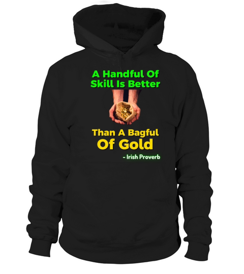 Irish Proverb - A Handful Of Skill Is Better Than Hoodie Unisex