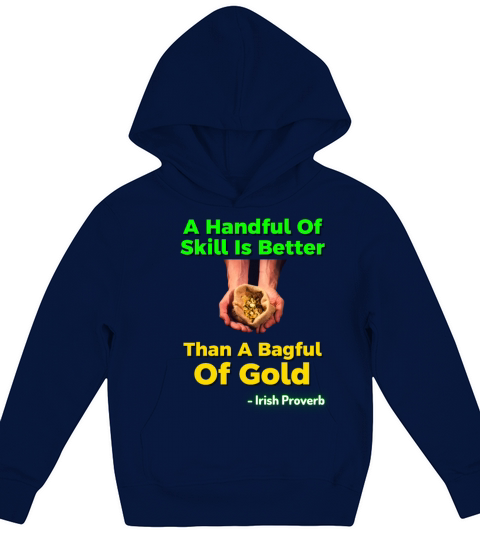 Irish Proverb - A Handful Of Skill Is Better Than Kids Hoodie