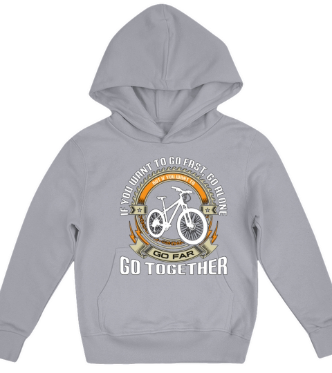 Mountain Bike If You Want To Go First Bike Racer Kids Hoodie