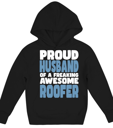 Proud Husband of freaking awesome Roofer Kids Hoodie