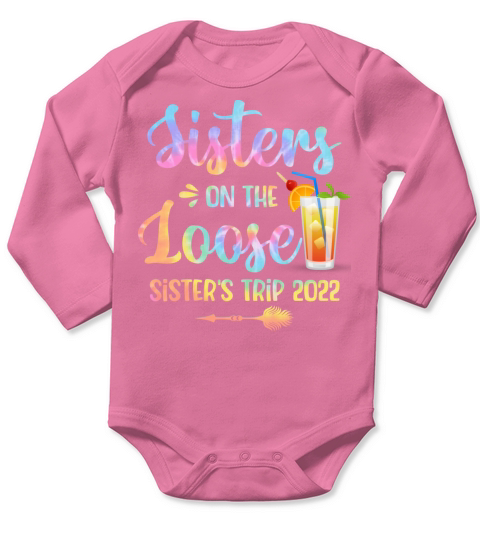 Sisters On The Loose Sister s Trip 2022 Long Sleeve Baby One-Piece