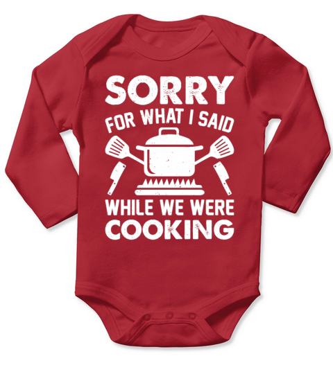 Sorry For What I Said While We Were Cooking Chef C Long Sleeve Baby One-Piece