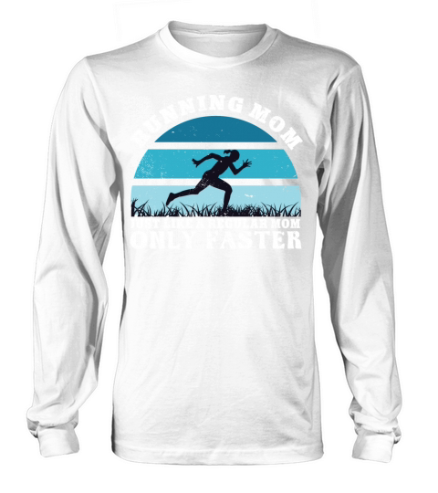 Running Mom Just Like A Regular Mom Only Faster Long sleeved Unisex