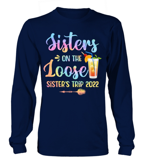 Sisters On The Loose Sister s Trip 2022 Long sleeved Unisex