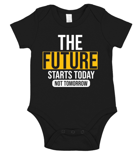 The future starts today not tomorrow Short Sleeve Baby One-Piece