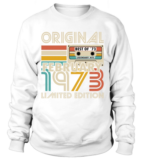 50th birthday february 1973 original 1973 Sweatshirt Unisex