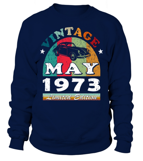 50th birthday man classic car may vintage 1973 Sweatshirt Unisex