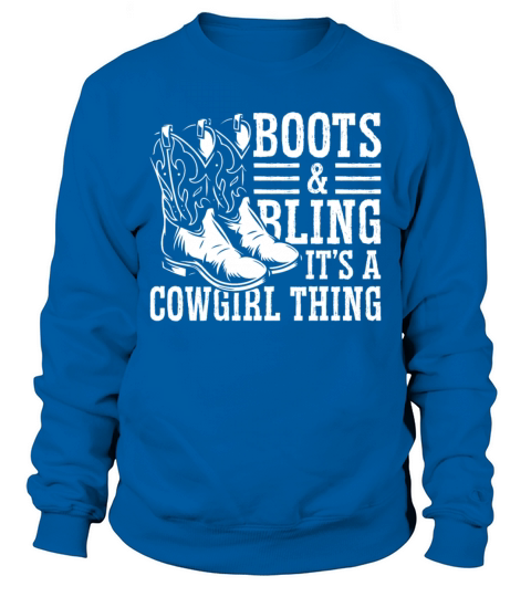 Boots And Bling Its A Cowgirl Thing Sweatshirt Unisex
