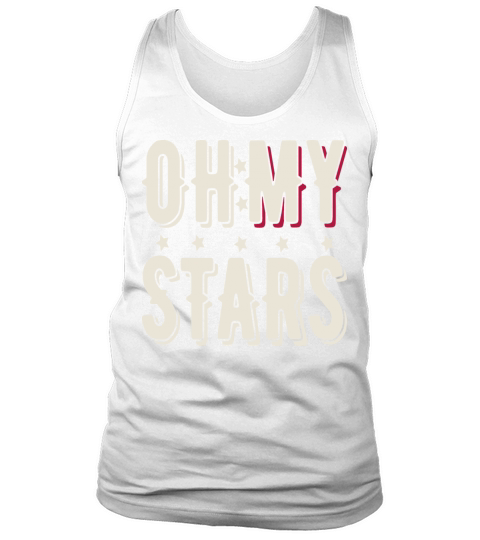 Oh My Stars - Novelty Typography Quotes Sayings Tank Top Unisex
