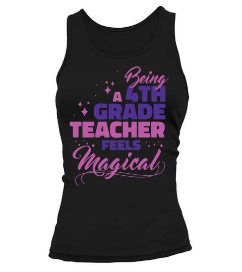 Being A 4th Grade Teacher Feels Magical Funny Teac Tank top Woman