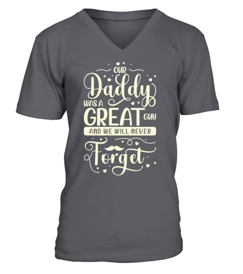 Our Daddy Was A Great Guy And We Will Never Forget V-Neck T-shirt