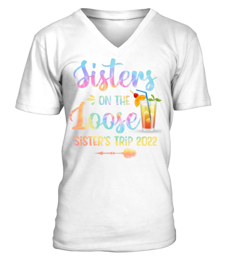 Sisters On The Loose Sister s Trip 2022 V-Neck T-shirt