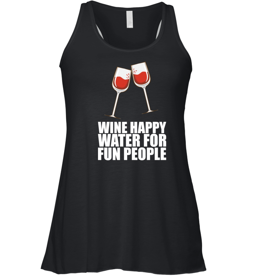 Wine Happy Water For Fun People Women's Flowy Tank Top