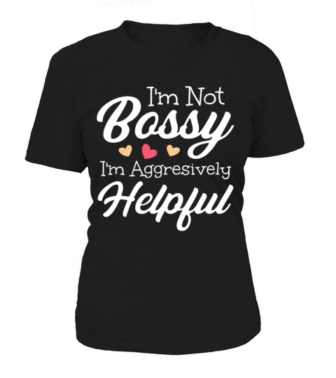 Funny Boss Im Not Bossy Im Aggressively Helpful Women's T-Shirt