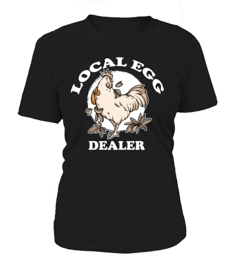 Local Egg Dealers Chicken Funny Quote Women's T-Shirt