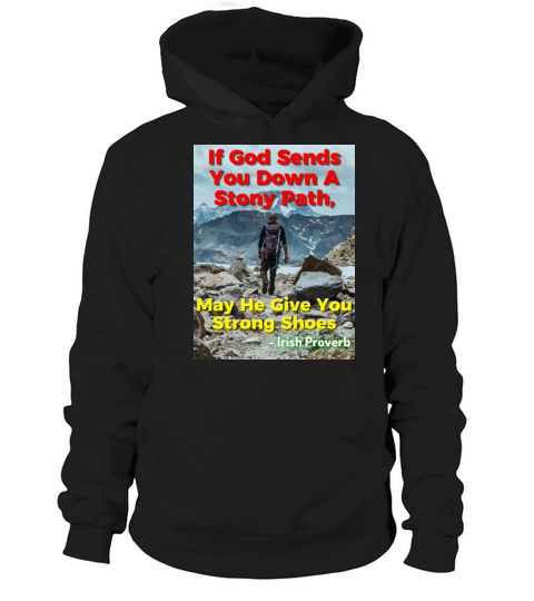 Irish Proverb - If God Sends You Down A Stony Path Hoodie Unisex