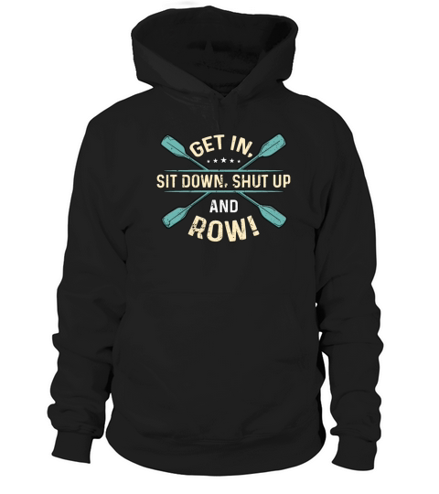 Rowing Get In Sit Down Water Sports Boating Rower Hoodie Unisex